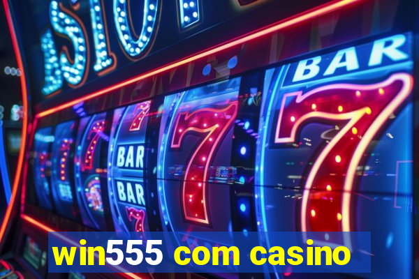 win555 com casino